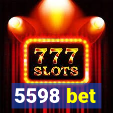 5598 bet